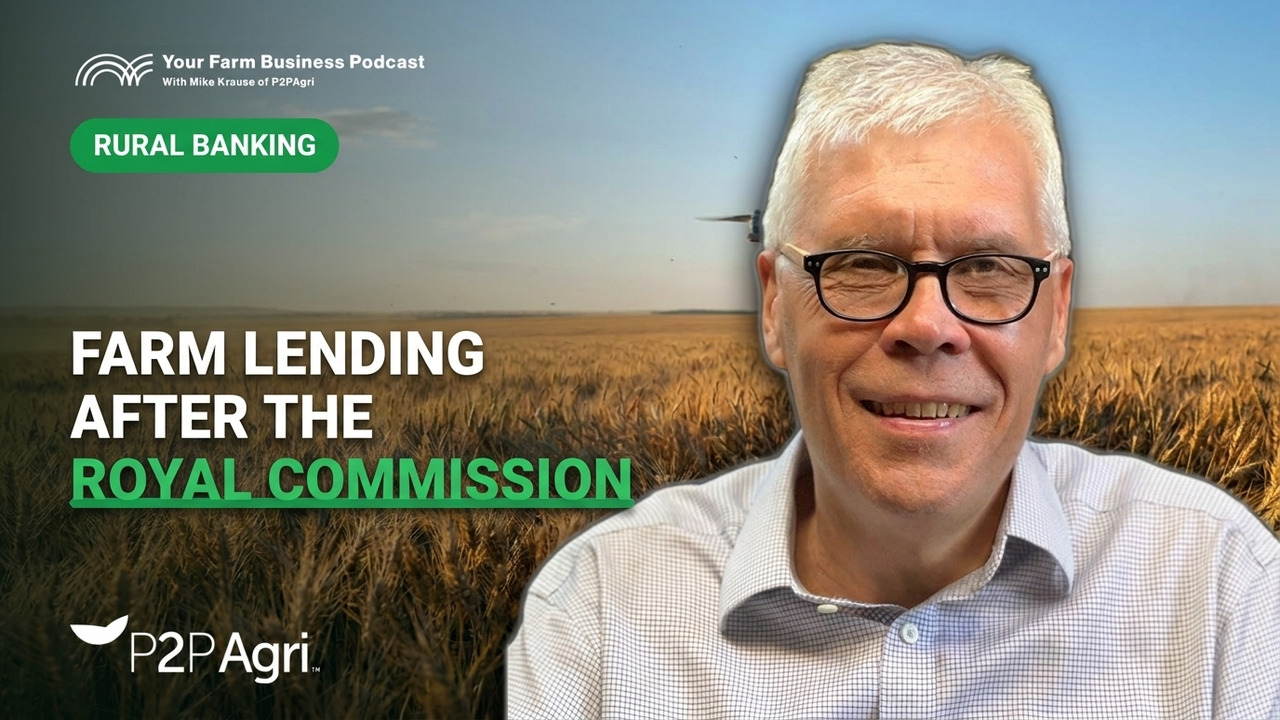 Farm Lending After the Royal Commission with Matt O'Dea